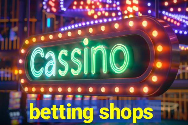 betting shops