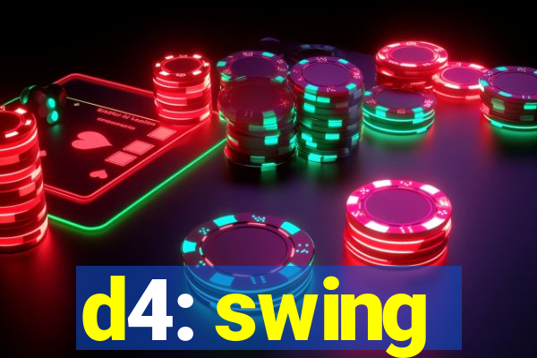 d4: swing