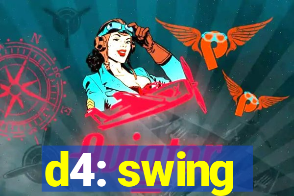 d4: swing