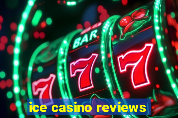 ice casino reviews