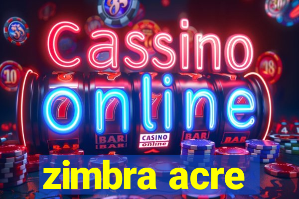 zimbra acre