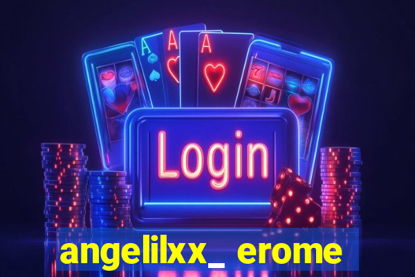 angelilxx_ erome