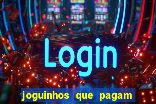 joguinhos que pagam para jogar