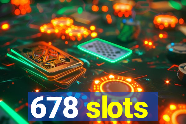 678 slots