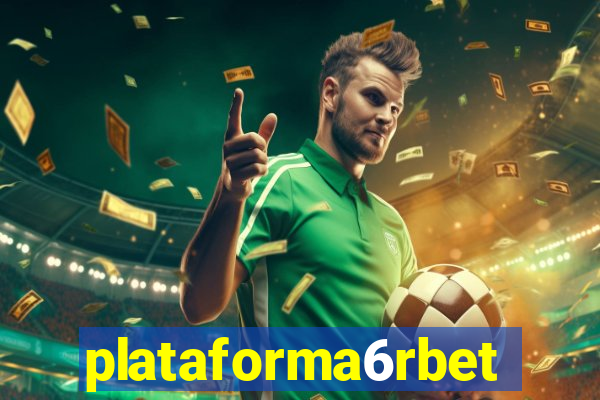 plataforma6rbet