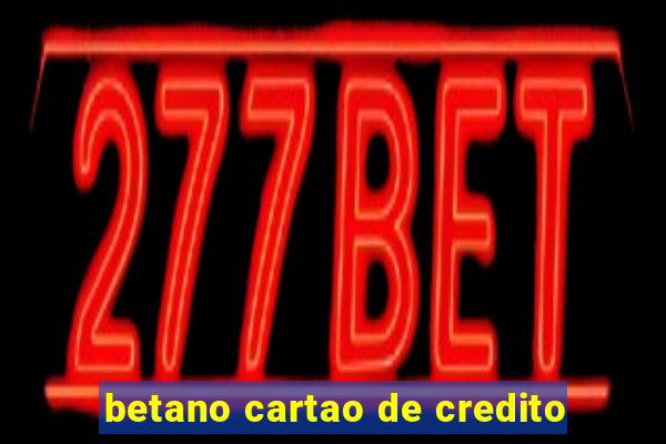 betano cartao de credito