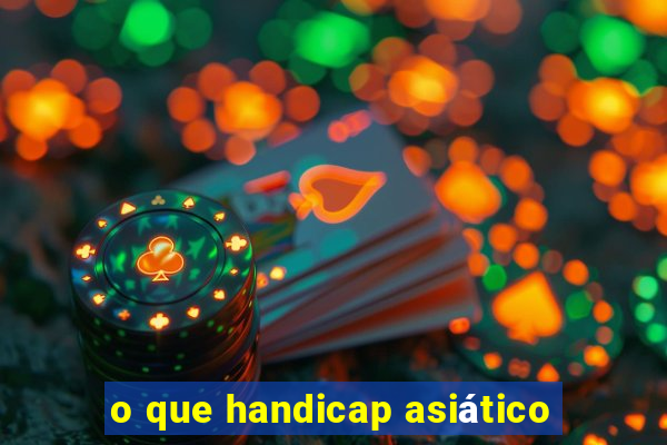 o que handicap asiático