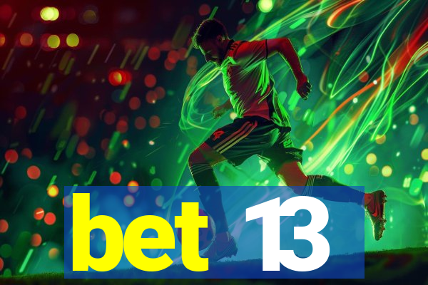 bet 13