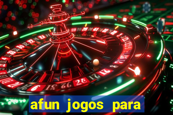 afun jogos para ganhar dinheiro