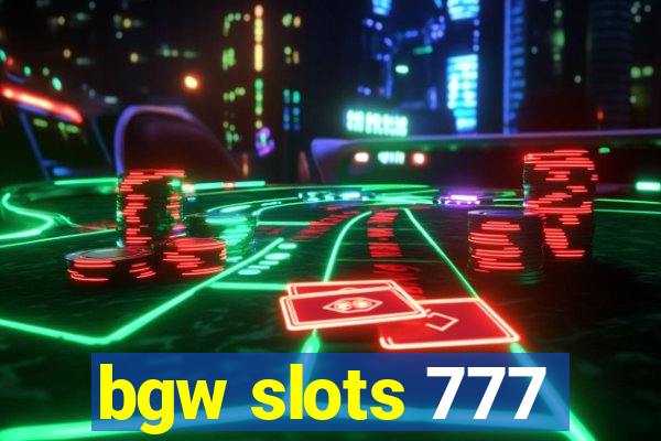 bgw slots 777