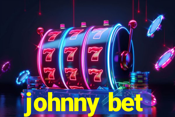 johnny bet