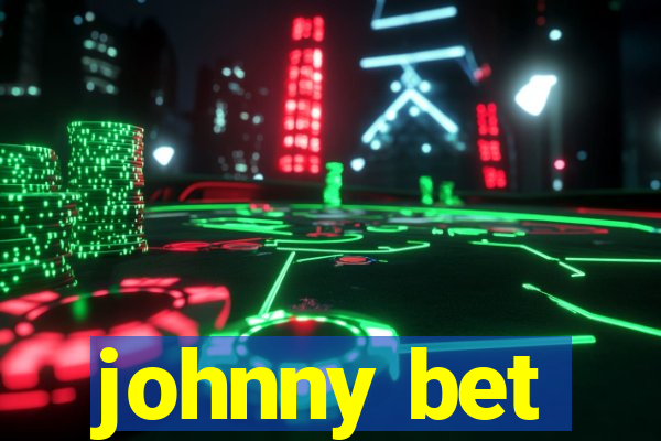 johnny bet