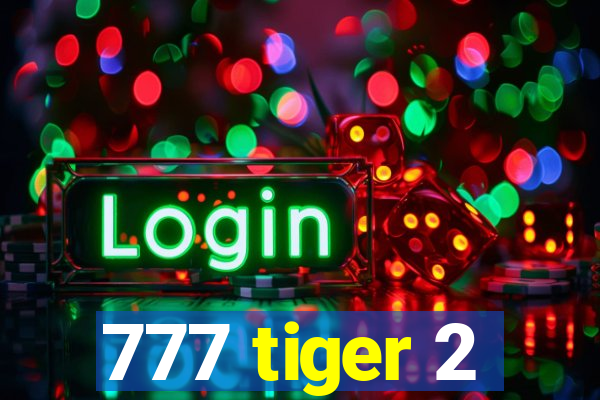 777 tiger 2