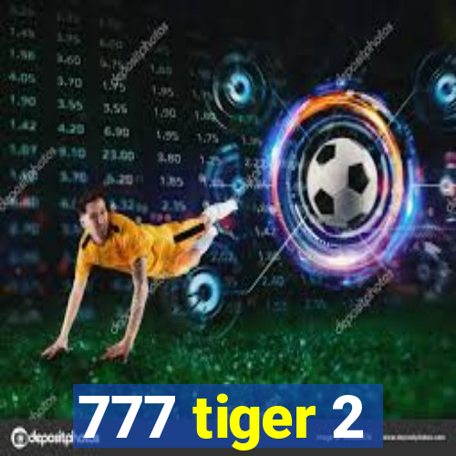 777 tiger 2