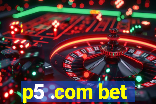 p5 .com bet