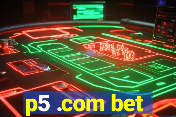 p5 .com bet