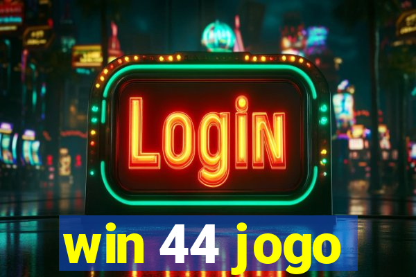 win 44 jogo