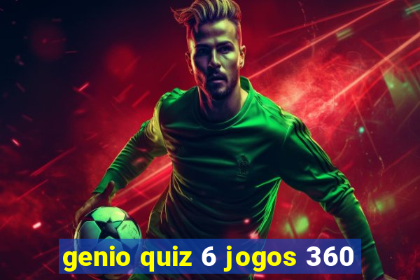 genio quiz 6 jogos 360