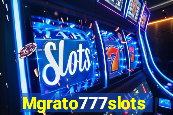 Mgrato777slots