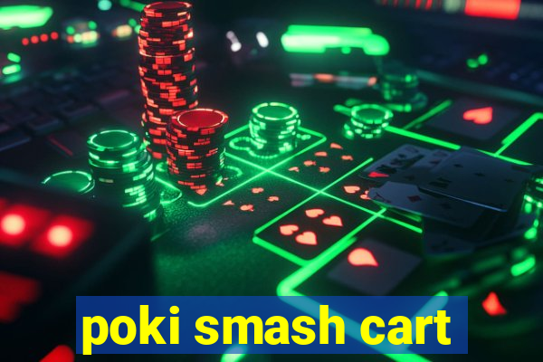 poki smash cart