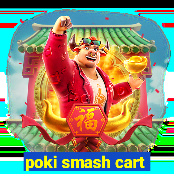 poki smash cart