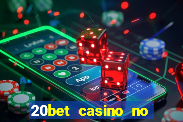 20bet casino no deposit bonus 2023