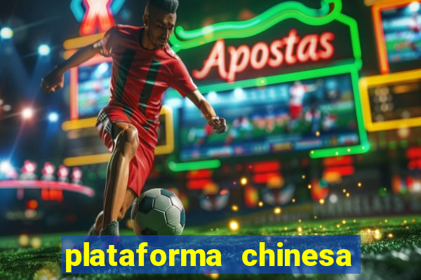 plataforma chinesa de jogo