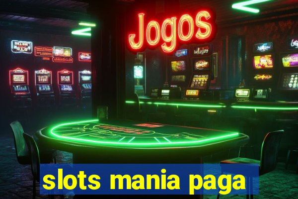 slots mania paga