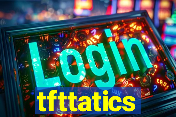 tfttatics