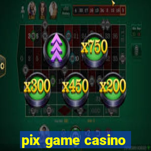 pix game casino