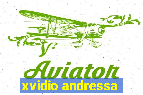 xvidio andressa