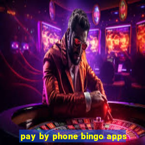 pay by phone bingo apps