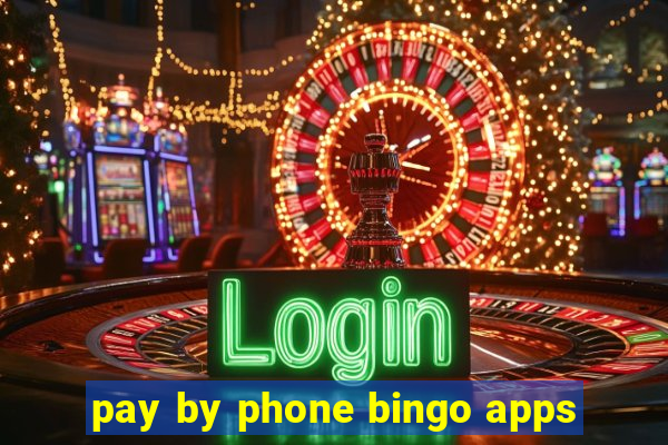 pay by phone bingo apps