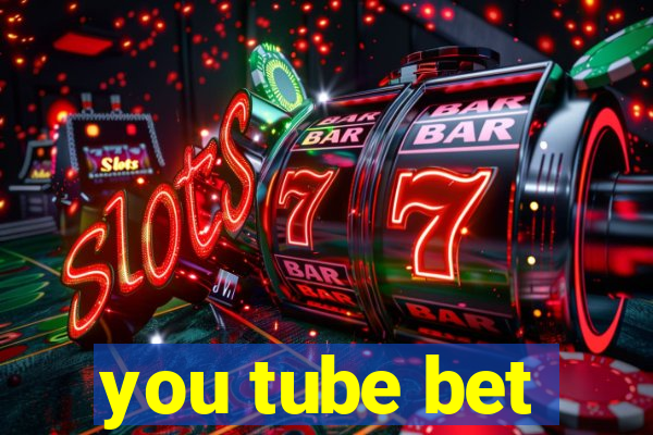 you tube bet