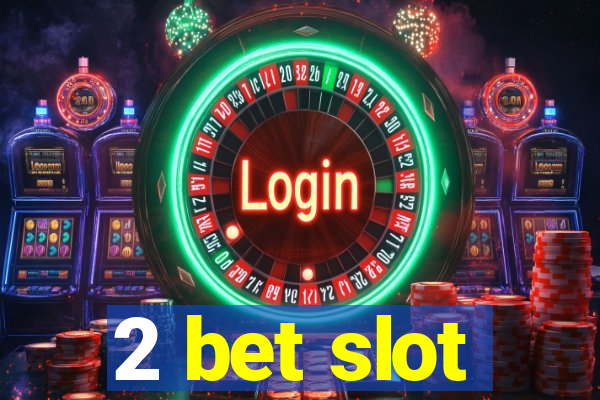 2 bet slot