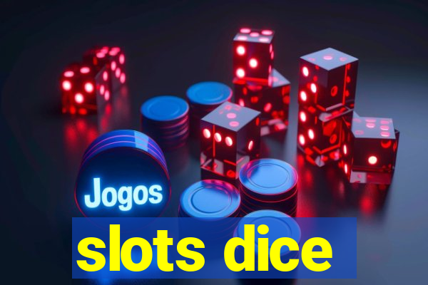 slots dice