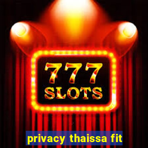 privacy thaissa fit