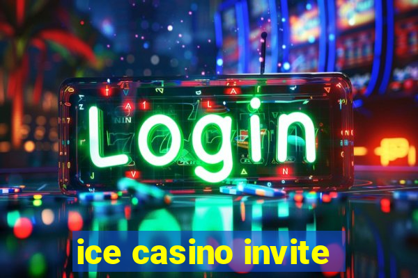 ice casino invite