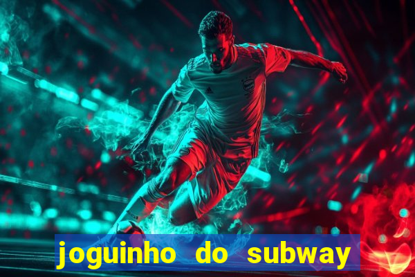 joguinho do subway surf que ganha dinheiro de verdade