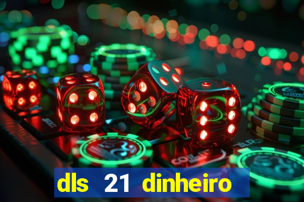 dls 21 dinheiro infinito download