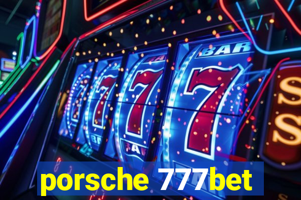 porsche 777bet