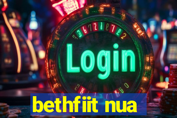 bethfiit nua