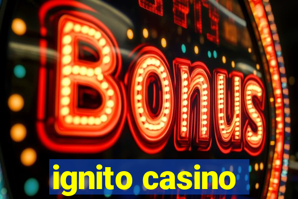 ignito casino