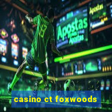 casino ct foxwoods