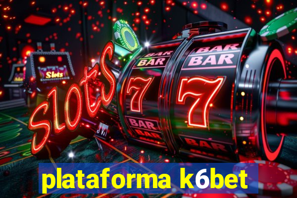 plataforma k6bet