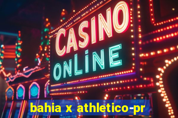 bahia x athletico-pr