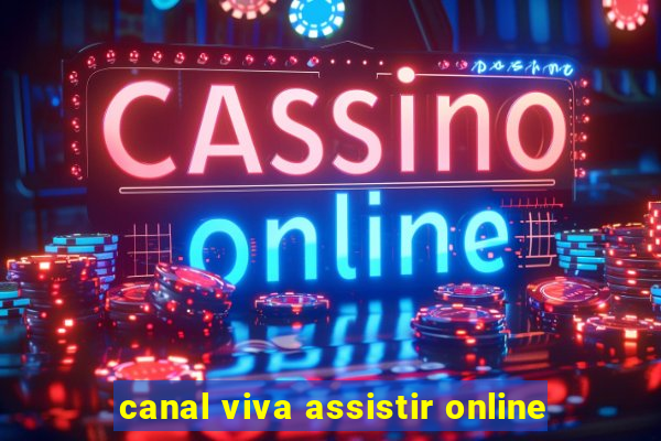 canal viva assistir online