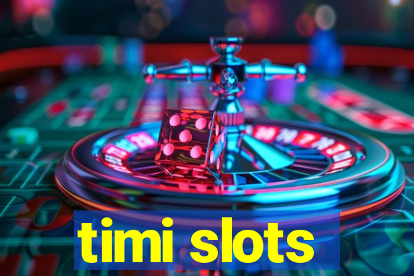 timi slots