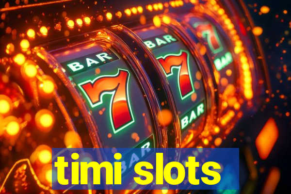 timi slots