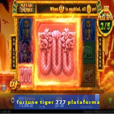 fortune tiger 777 plataforma